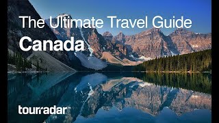 Canada The Ultimate Travel Guide by TourRadar 45 [upl. by Justina155]