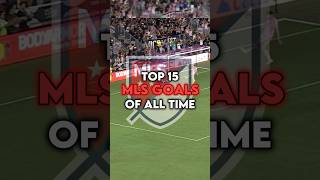 Top 15 MLS Goals Of All Time football mls edit [upl. by Soisatsana]