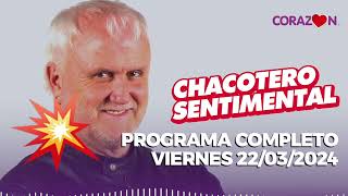 Chacotero Sentimental Programa completo viernes 22032024 [upl. by Ahsaele]