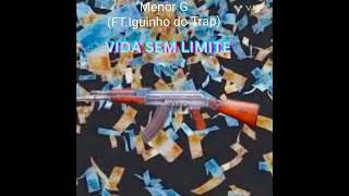 Menor G  Vida Sem Limite FT Iguinho do Trap [upl. by Noral479]