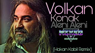 Volkan Konak  Aleni Aleni Hakan Kabil remix [upl. by Aiset]