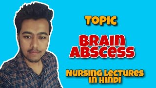 Brain Abscess  Causes Pathophysiology Symptoms Treatment  Nursing Lecture in Hindi MSN 2 [upl. by Aridnere]