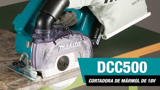 Nueva Cortadora de Mármol Inalámbrica Makita 125mm5” 18V LXT BL Modelo DCC500 [upl. by Oiramed]