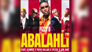 Fizzy B  Abalahli Official Audio Feat Aymos Payn Killar Petee amp EmOne [upl. by Kumler90]