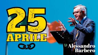 25 APRILE fine di una guerra CIVILE  Alessandro Barbero 2023 [upl. by Hsirehc]