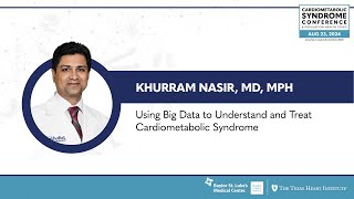 Khurram Nasir MD  Using Big Data to Understand amp Treat Cardiometabolic Syndrome [upl. by Anytsyrk]