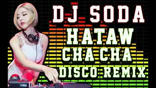 BEST NONSTOP CHA CHA HATAW REMIX DISCO DJ SODA [upl. by Chabot]