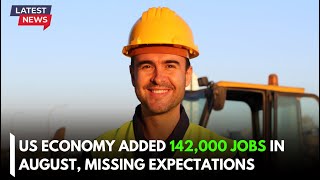 EXLUSIVE US economy added 142000 jobs in August missing expectations useconomy [upl. by Onifur662]