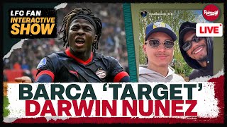 Barca ‘Target’ Darwin Nunez amp Liverpool ‘Eyeing’ Johan Bakayoko  LFC Transfer News Update [upl. by Niuqauj]