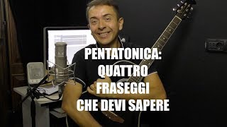 Pentatonica Quattro Fraseggi che Devi Sapere [upl. by Recneps]