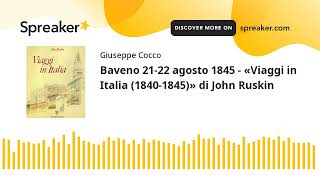 Baveno 2122 agosto 1845  «Viaggi in Italia 18401845» di John Ruskin creato con Spreaker [upl. by Adnirod]