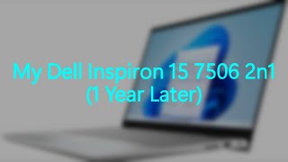 My Dell Inspiron 15 7506 2n1 1 Year Later [upl. by Melise]