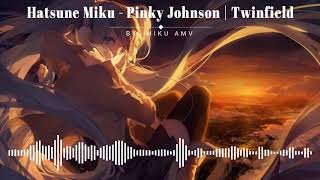 Hatsune Miku  Pinky Johnson 「Twinfield」 feat 初音ミク [upl. by Higbee]