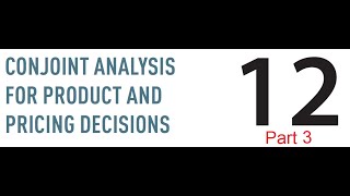 Chapter 12  Conjoint Analysis Example  Part 3 [upl. by Robb]