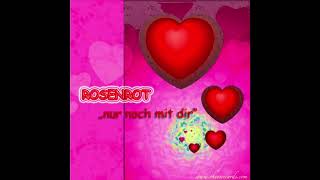 ROSENROT quotNur noch mit Dirquot Complete Single [upl. by Dolly954]