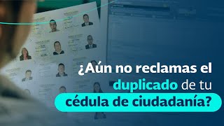 ¿Aún no reclamas el duplicado de tu cédula de ciudadanía [upl. by Farnsworth591]