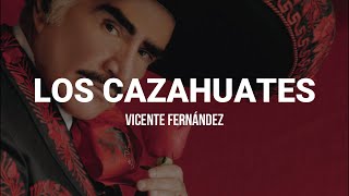 Vicente Fernández  Los Cazahuates LETRA [upl. by Kwapong318]