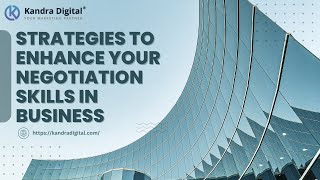 Strategies to Enhance Your Negotiation Skills in Business  Kandradigital [upl. by Aniras286]