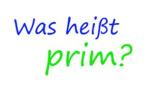 Was heißt prim  Math Intuition [upl. by Amsden]