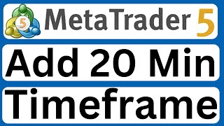 How to Add 20 Minutes Timeframe M20 in MetaTrader 5 on PCLaptop  Easy to Follow [upl. by Jeu716]