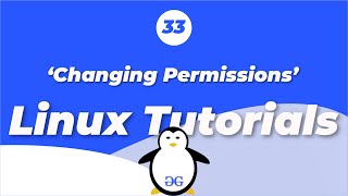 Linux Tutorials  Changing Permissions  GeeksforGeeks [upl. by Gare]