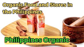 Organic Food and Stores in the Philippines [upl. by Assirol233]