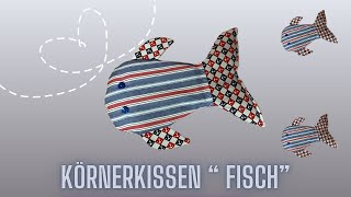 Körnerkissen „ Fisch“ nähen [upl. by Horlacher286]