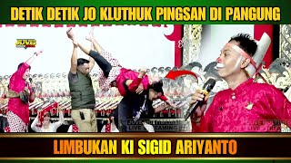 DETIK DETIK JO KLUTHUK PINGSAN DI PANGGUNG  LIMBUKAN SIGID ARIYANTO [upl. by Leinto404]