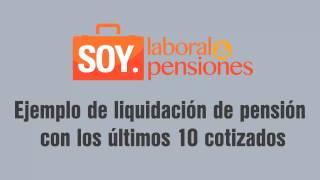 SOYLaboralampPensiones  Ejemplo de liquidación de pensión con los últimos 10 años de cotización [upl. by Aivital276]