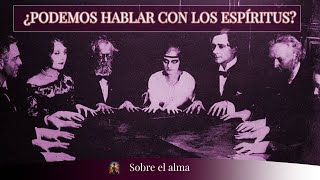 51 Espiritismo ¿Se puede contactar realmente con los ESPÍRITUS [upl. by Whitaker]