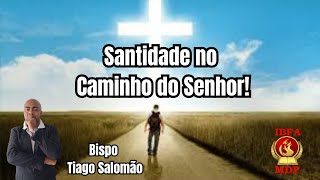 Santidade no Caminho do Senhor BpTiago Salomão pregação rosanatelles prtiagosalomão [upl. by Venn539]