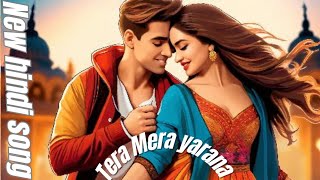 Tera Mera yarana new hindi lyrics song [upl. by Adirf876]