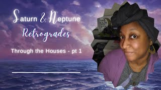 Saturn amp Neptune Retrograde through the houses  pt 1 [upl. by Farley]