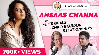 Ahsaas Channa On Becoming A Digital Superstar  Work Bollywood Dating  The Ranveer Show 07 [upl. by Anek]