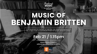 Midweek Music 21st February 2024  Music of Benjamin Britten [upl. by Nananne]