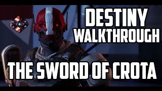 Destiny Walkthrough The Sword of Crota [upl. by Ettenaj]