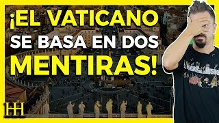 EL VATICANO SE BASA EN DOS MENTIRAS [upl. by Dnaltiak]