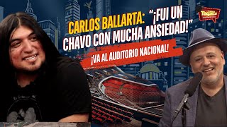 Carlos Ballarta quot¡Fui un chavo con mucha ansiedadquot I ¡Por Fin al Auditorio Nacional [upl. by Milli676]