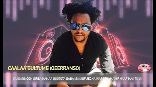 CAALAA BULTUME QEERRANSO quotGOOTA HEDDUTU DHALATEquot NEW OROMO MUSIC 2018 [upl. by Ahseina]