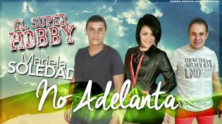 No Adelanta El Super Hobby ft Mariela Soledad [upl. by Tayib171]