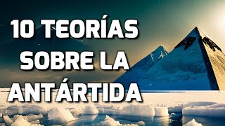 🔔10 TEORIAS SOBRE LA ANTÁRTIDA QUE PODRÍAN SER CIERTAS [upl. by Wolfy]