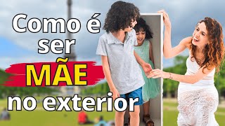 12 Coisas que aprendi sendo MÃE NO EXTERIOR e que você precisa saber [upl. by Ytte]