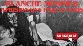 BLANCHE MONNIER APRISIONADA POR 25 ANOS HISTÓRIA IMAGINÁVEL DE HORROR [upl. by Judon]