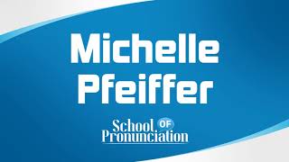 Learn How To Pronounce Michelle Pfeiffer [upl. by Sert]