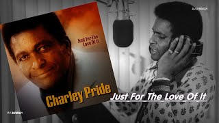 Charley Pride  Just For The Love [upl. by Sacken]