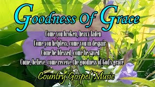 Goodness Of GraceCountry Gospel Music  Cordillera Songbirds [upl. by Erreipnaej827]