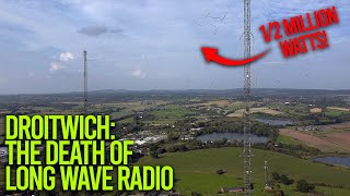 Droitwich The Death Of The 12 Million Watt Transmitter [upl. by Prent]