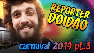 REPÓRTER DOIDÃO  INVASÃO NA APOTEOSE CARNAVAL 2019  DIOGO DEFANTE [upl. by Anayt]