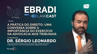 LawCast 2024  Episódio 9 com o convidado Sérgio Leonardo presidente da OAB Minas Gerais [upl. by Pani]