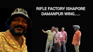 RIFLE FACTORY ISHAPOREDAMANPUR WING [upl. by Laemaj216]